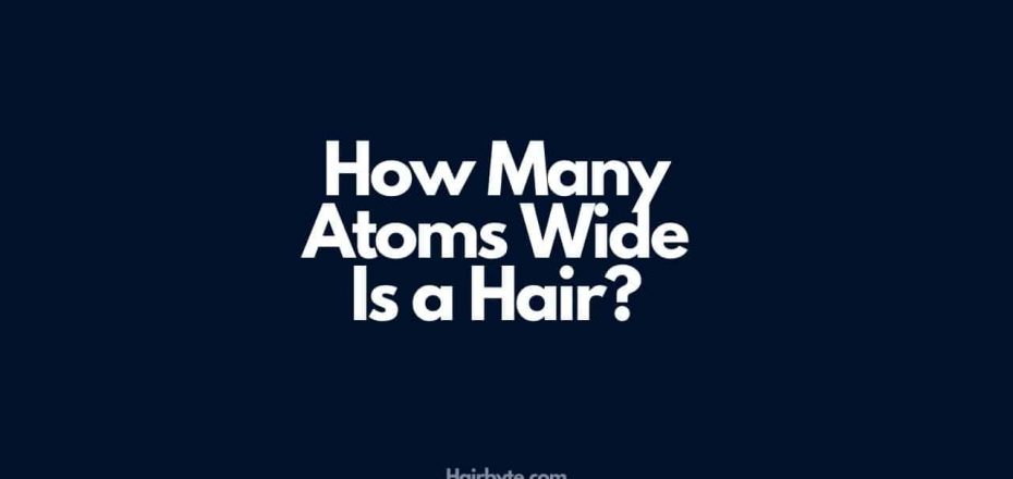 How many atoms wide is a hair